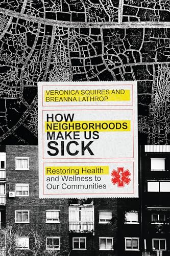 How Neighborhoods Make Us Sick