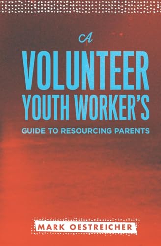 Volunteer Youth Worker's Guide to Resourcing Parents
