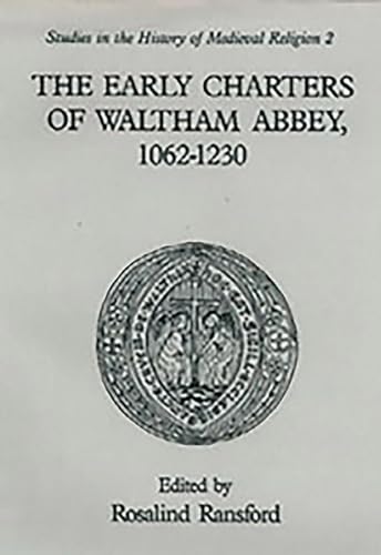 The Early Charters of the Augustinian Canons of Waltham Abbey, Essex 1062-1230