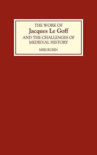 The Work of Jacques Le Goff and the Challenges of Medieval History