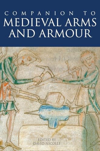 A Companion to Medieval Arms and Armour