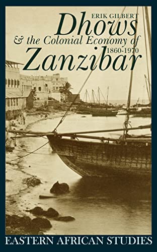 Dhows and the Colonial Economy of Zanzibar 1860-1970 Dhows and the Colonial Economy of Zanzibar 1860-1970