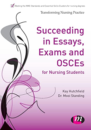 Succeeding in Essays, Exams and OSCEs for Nursing Students