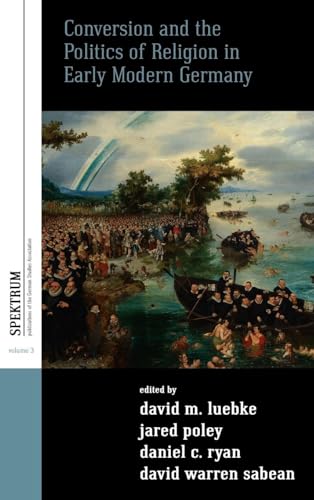 Conversion and the Politics of Religion in Early Modern Germany