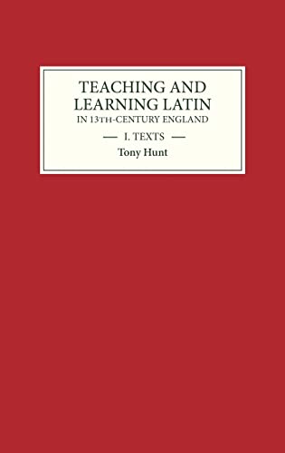 Teaching and Learning Latin in Thirteenth Century England, Volume One