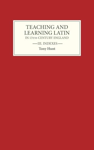 Teaching and Learning Latin in Thirteenth Century England, Volume Three
