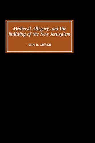 Medieval Allegory and the Building of the New Jerusalem