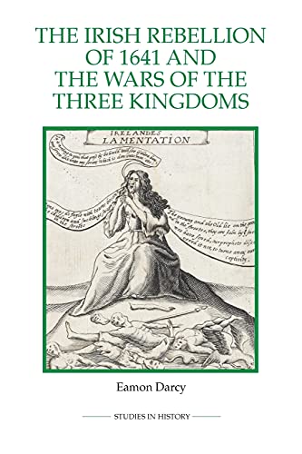 Irish Rebellion of 1641 and the Wars of the Three Kingdoms
