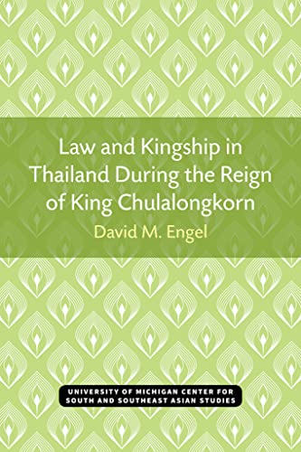 Law and Kingship in Thailand During the Reign of King Chulalongkorn