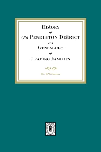 History of (Old) Pendleton District and Genealogy of Leading Families