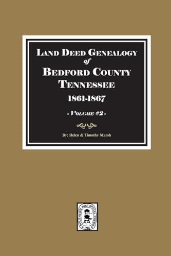 Bedford County, Tennessee 1861-1867, Land Deed Genealogy of. ( Volume #2 )