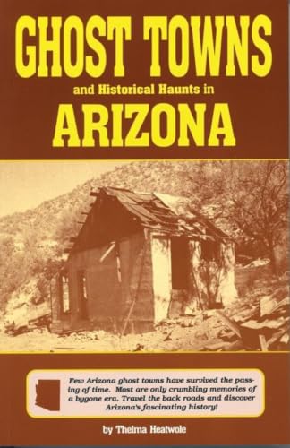 Ghost Towns & Historical Haunts in Arizona