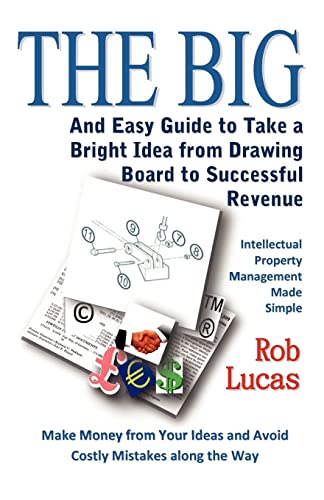 The BIG and Easy Guide to Take a Bright Idea from Drawing Board to Successful Revenue