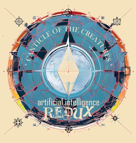 Canticle of the Creatures Artificial Intelligence Redux