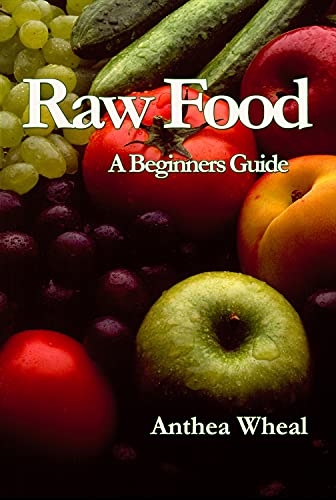 Raw Food a Beginner's Guide
