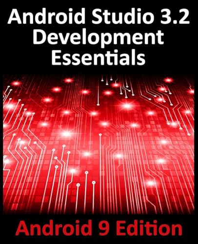 Android Studio 3.2 Development Essentials - Android 9 Edition