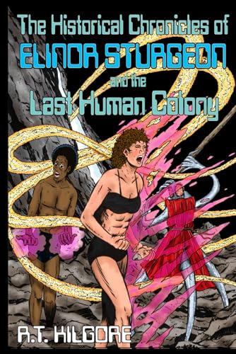 The Historical Chronicles of Elinor Sturgeon and the Last Human Colony