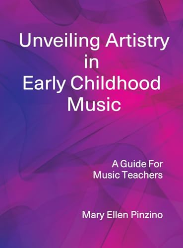 Unveiling Artistry in Early Childhood Music