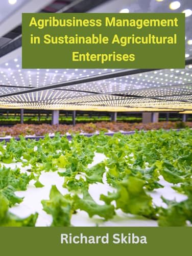 Agribusiness Management in Sustainable Agricultural Enterprises