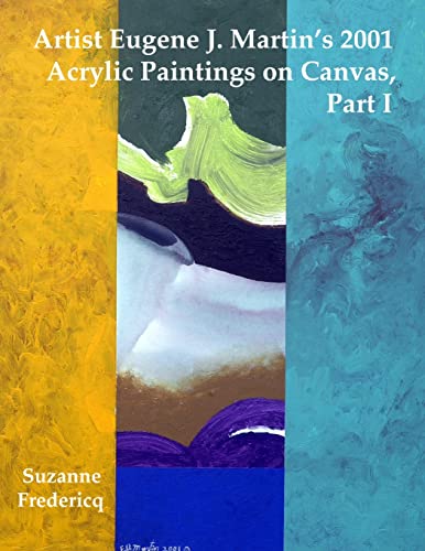 Artist Eugene J. Martin's 2001  Acrylic Paintings on Canvas,  Part 1