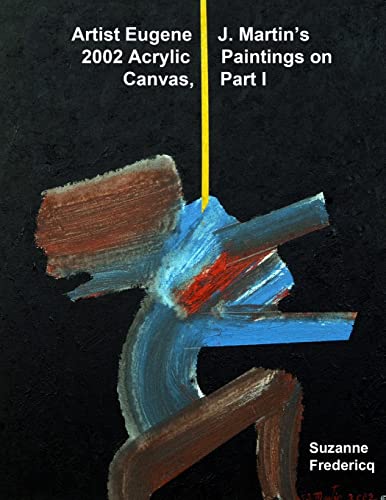 Artist Eugene J. Martin's 2002  Acrylic Paintings on Canvas,  Part 1