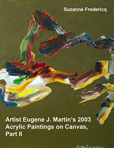 Artist Eugene J. Martin's 2003  Acrylic Paintings on Canvas, Part II