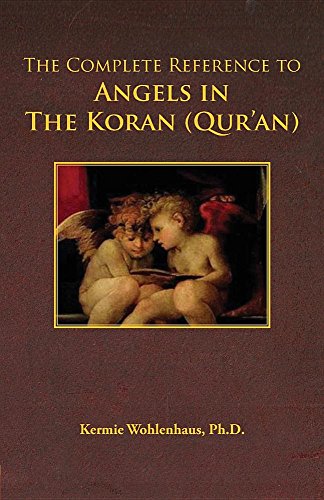 The Complete Reference to Angels in the Koran (Qur'an)