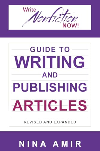 The Write Nonfiction NOW! Guide to Writing and Publishing Articles Revised and Expanded