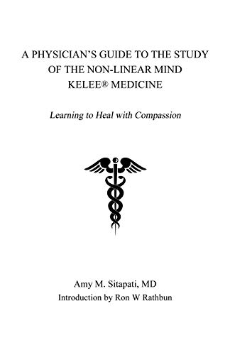 A Physician's Guide to the Study of the Non-Linear Mind - Kelee® Medicine