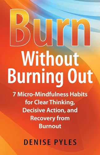 Burn Without Burning Out