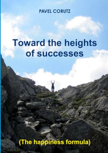 TOWARD THE HEIGHTS OF SUCCESSES   (The happiness formula)