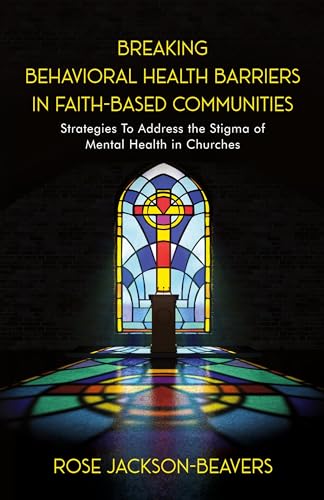 Breaking Behavioral Health Barriers in Faith-Based Communities