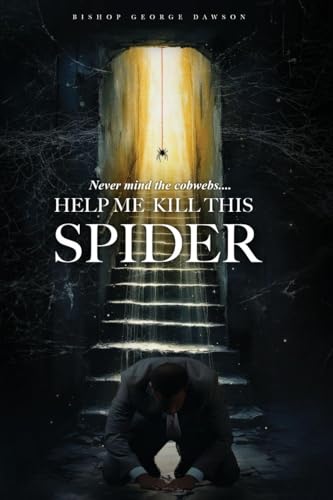Never Mind the Cobwebs . . . Help Me Kill this Spider
