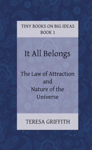 It All Belongs - The Law of Attraction and Nature of the Universe