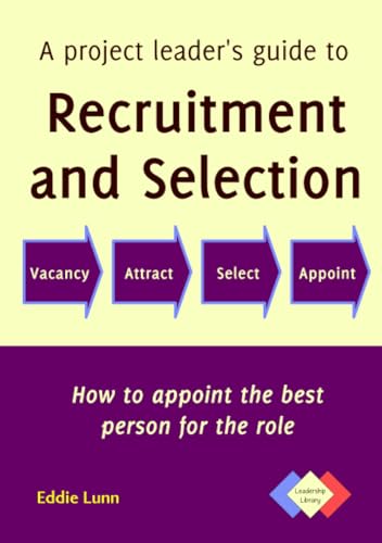 A project leader's guide to recruitment and selection