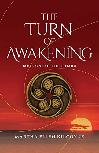 The Turn of Awakening - A Contemporary Novel about Ancient, Elemental Magic (Book One of the Tinaru)