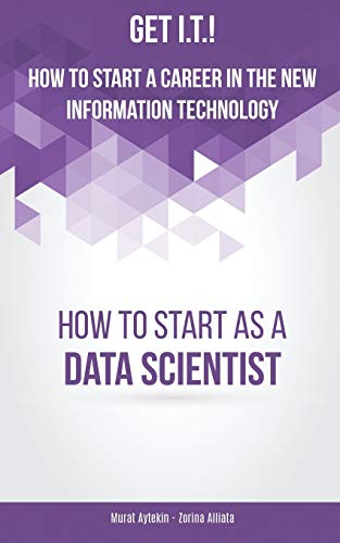 Get I.T.! How to Start a Career in the New Information Technology