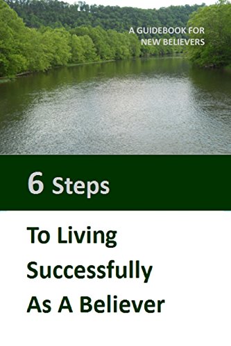Six Steps to Living Successfully as a Believer