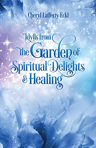 Idylls from the Garden of Spiritual Delights & Healing