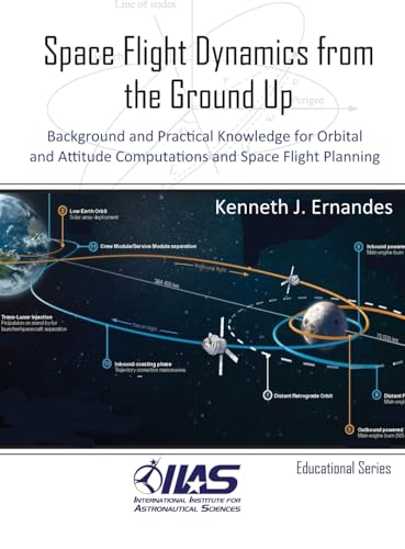Space Flight Dynamics from the Ground Up