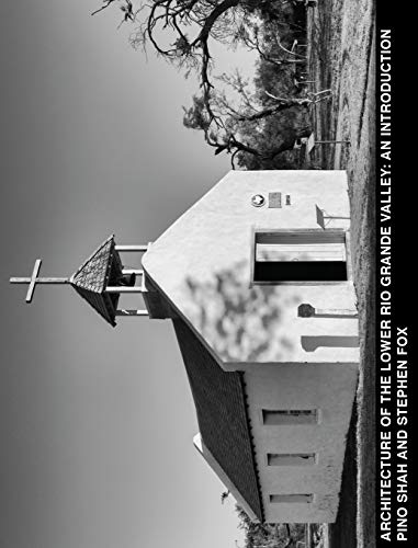 Architecture of the Lower Rio Grande Valley