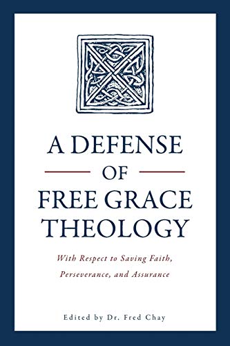 A Defense of Free Grace Theology