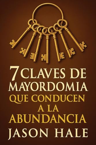 7 Claves de Mayordomía que conducen a la Abundancia