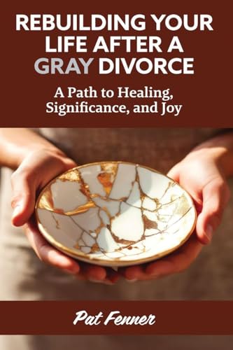 ReBuilding Your Life After a Gray Divorce