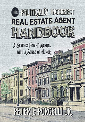 The Politically Incorrect Real Estate Agent Handbook