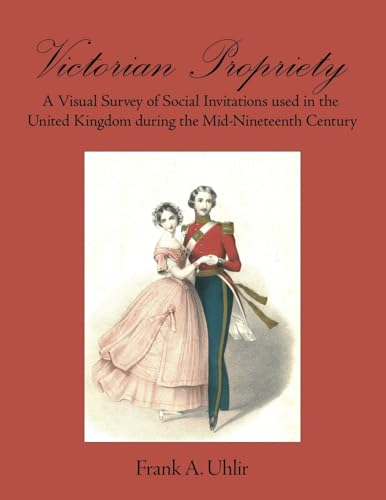 Victorian Propriety  A Visual Survey of Social Invitations used in the United Kingdom during the Mid-Nineteenth Century