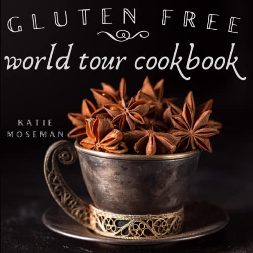 Gluten Free World Tour Cookbook