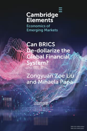 Can BRICS De-dollarize the Global Financial System?
