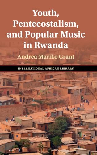 Youth, Pentecostalism, and Popular Music in Rwanda
