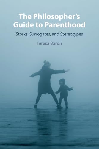 The Philosopher's Guide to Parenthood